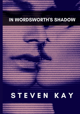 In Wordsworth's Shadow - Kay, Steven