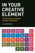 In Your Creative Element: The Formula for Creative Success in Business