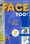 In Your Face Too: More of the Best Interactive Interface Design