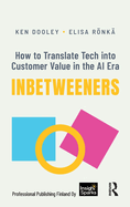 Inbetweeners: How to Translate Tech Into Customer Value in the AI Era