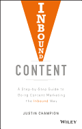 Inbound Content: A Step-By-Step Guide to Doing Content Marketing the Inbound Way