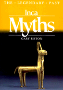 Inca Myths: The Legendary Past