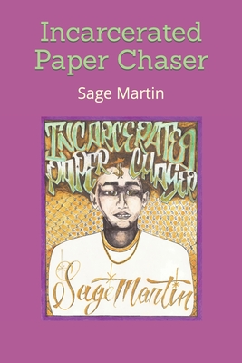Incarcerated Paper Chaser - Publishing, Harvest Group (Contributions by), and Martin, Sage