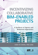 Incentivizing Collaborative Bim-Enabled Projects: A Synthesis of Agency and Behavioral Approaches