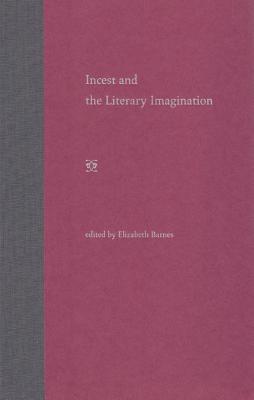 Incest and the Literary Imagination - Barnes, Elizabeth L (Editor)