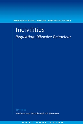 Incivilities: Regulating Offensive Behaviour - Simester, Andrew (Editor), and Von Hirsch, Andrew (Editor)