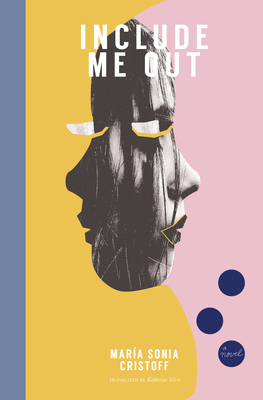 Include Me Out - Cristoff, Maria Sonia, and Silver, Katherine (Translated by)