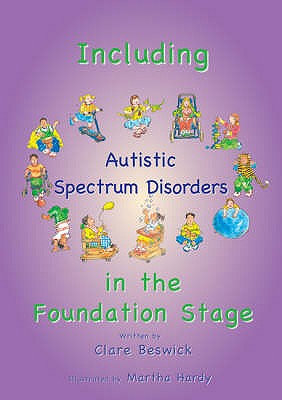 Including Children With Autistic Spectrum Disorders in the Foundation Stage (Inclusion) - Beswick, Clare; Featherstone, Sally