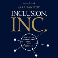 Inclusion, Inc.: How to Design Intersectional Equity Into the Workplace