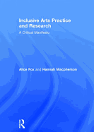 Inclusive Arts Practice and Research: A Critical Manifesto