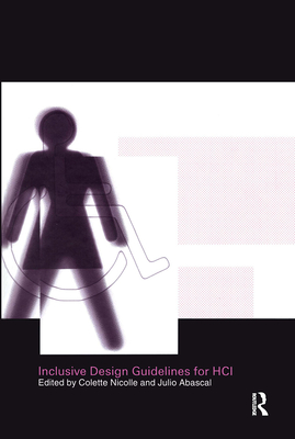 Inclusive Design Guidelines for Hci - Nicolle, Collette, and Abascal, Julio