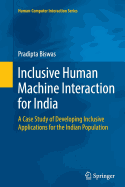 Inclusive Human Machine Interaction for India: A Case Study of Developing Inclusive Applications for the Indian Population