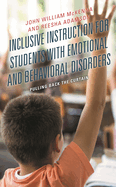 Inclusive Instruction for Students with Emotional and Behavioral Disorders: Pulling Back the Curtain
