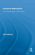 Inclusive Masculinity: The Changing Nature of Masculinities
