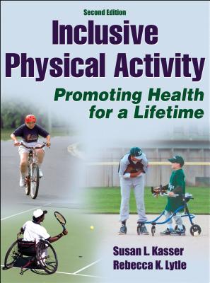 Inclusive Physical Activity - Kasser, Susan L, and Lytle, Rebecca K