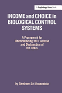 Income and Choice in Biological Control Systems: A Framework for Understanding the Function and Dysfunction of the Brain