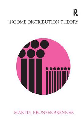 Income Distribution Theory - Bronfenbrenner, Martin (Editor)