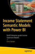 Income Statement Semantic Models: Building Enterprise-Grade Income Statement Models with Power BI