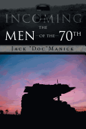 Incoming...the Men of the 70th