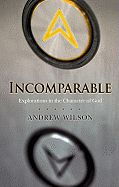 Incomparable: Explorations in the Character of God