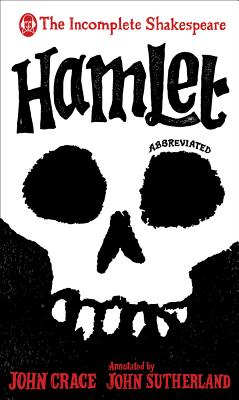Incomplete Shakespeare: Hamlet - Crace, John, and Sutherland, John