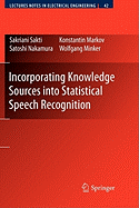 Incorporating Knowledge Sources Into Statistical Speech Recognition