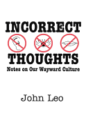 Incorrect thoughts: notes on our wayward culture