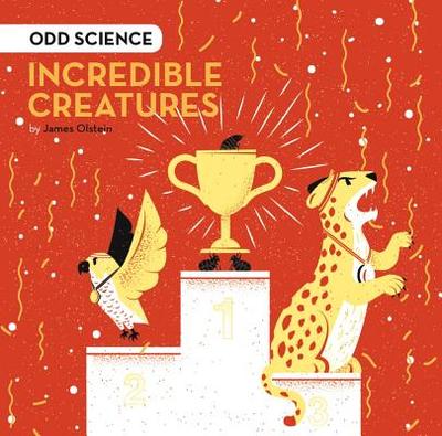 Incredible Creatures: Volume 3 - Olstein, James