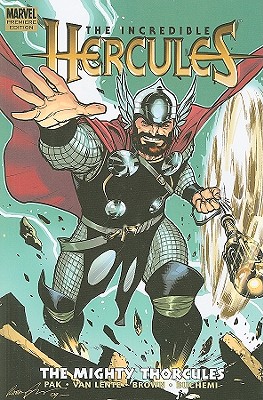 Incredible Hercules: The Mighty Thorcules - Pak, Greg (Text by), and Lente, Fred Van (Text by)