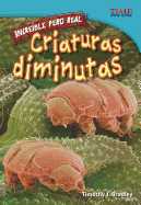 Increible Pero Real: Criaturas Diminutas