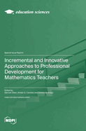 Incremental and Innovative Approaches to Professional Development for Mathematics Teachers