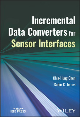 Incremental Data Converters for Sensor Interfaces - Chen, Chia-Hung, and Temes, Gabor C