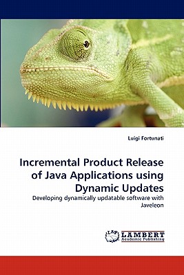 Incremental Product Release of Java Applications using Dynamic Updates - Fortunati, Luigi