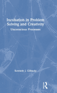 Incubation in Problem Solving and Creativity: Unconscious Processes