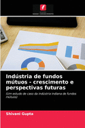 Ind�stria de fundos m�tuos - crescimento e perspectivas futuras