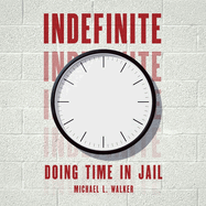 Indefinite: Doing Time in Jail