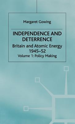 Independence and Deterrence: Volume 1: Policy Making - Arnold, Lorna, and Gowing, Margaret
