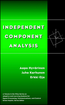 Independent Component Analysis - Hyv�rinen, Aapo, and Karhunen, Juha, and Oja, Erkki