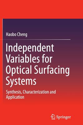 Independent Variables for Optical Surfacing Systems: Synthesis, Characterization and Application - Cheng, Haobo
