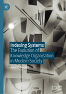 Indexing Systems: The Evolution of Knowledge Organisation in Modern Society