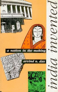 India Invented: A Nation-in-the Making - Das, Arvind N