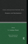 India Migration Report 2014: Diaspora and Development