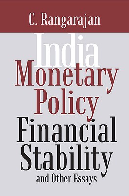 India: Monetary Policy, Financial Stability and Other Essays - Rangarajan, C