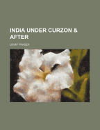 India Under Curzon & After