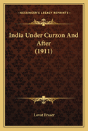 India Under Curzon and After (1911)