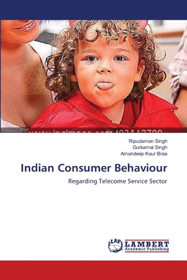 Indian Consumer Behaviour - Singh, Ripudaman, and Singh, Gurkamal, and Brea, Amandeep Kaur