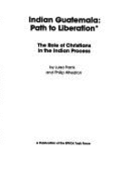 Indian Guatemala: Path to Liberation