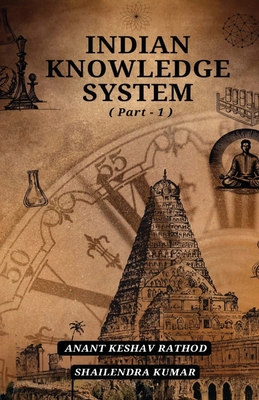 Indian Knowledge System - Kumar, Shailendra, and Rathod, Anant Keshav
