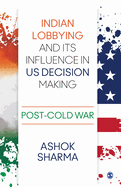 Indian Lobbying and its Influence in US Decision Making: Post-Cold War