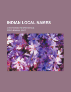 Indian Local Names: With Their Interpretation
